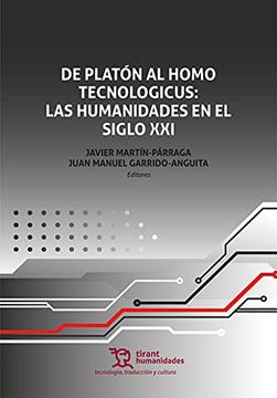 portada De Platón al Homo Tecnologicus: Las Humanidades en el Siglo xxi (Tecnología, Traducción y Cultura)