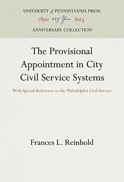 portada The Provisional Appointment in City Civil Service Systems: With Special Reference to the Philadelphia Civil Service