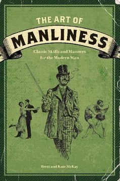 portada The art of Manliness: Classic Skills and Manners for the Modern man (en Inglés)