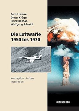 portada Die Luftwaffe 1950 Bis 1970 (Sicherheitspolitik Und Streitkrafte Der Bundesrepublik Deuts)