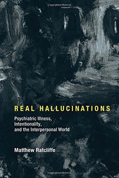 portada Real Hallucinations: Psychiatric Illness, Intentionality, and the Interpersonal World (Philosophical Psychopathology)