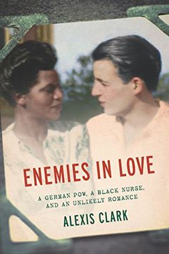 portada Enemies in Love: A German Pow, a Black Nurse, and an Unlikely Romance (in English)