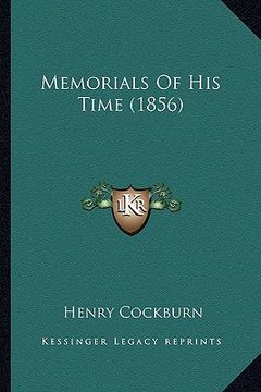 portada memorials of his time (1856) (in English)