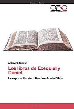 portada Los Libros de Ezequiel y Daniel: La Explicación Científica Lineal de la Biblia