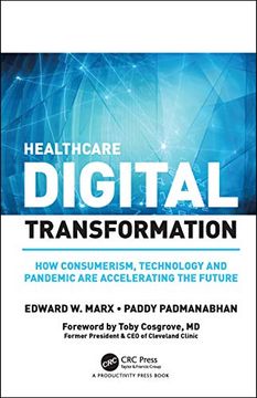 portada Healthcare Digital Transformation: How Consumerism, Technology and Pandemic are Accelerating the Future (Himss Book Series) (en Inglés)