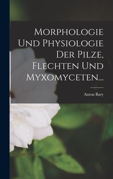 portada Morphologie Und Physiologie Der Pilze, Flechten Und Myxomyceten... (en Alemán)