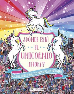 portada Y Ahora Donde Esta el Unicornio (in Spanish)