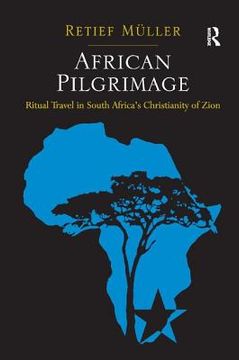portada African Pilgrimage: Ritual Travel in South Africa's Christianity of Zion (en Inglés)