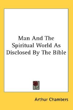 portada man and the spiritual world as disclosed by the bible (en Inglés)