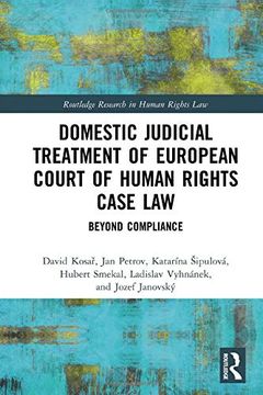 portada Domestic Judicial Treatment of European Court of Human Rights Case Law: Beyond Compliance (Routledge Research in Human Rights Law) (in English)