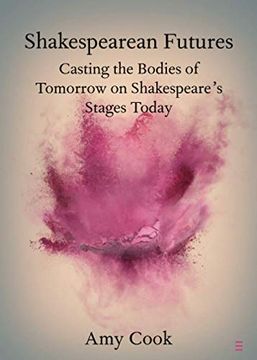 portada Shakespearean Futures: Casting the Bodies of Tomorrow on Shakespeare'S Stages Today (Elements in Shakespeare Performance) (en Inglés)
