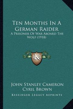 portada ten months in a german raider: a prisoner of war aboard the wolf (1918) (en Inglés)