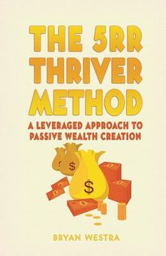 portada The 5rr Thriver Method: A Leveraged Approach To Passive Wealth Creation (in English)