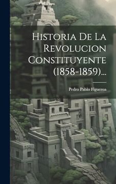 portada Historia de la Revolucion Constituyente (1858-1859). (in Spanish)