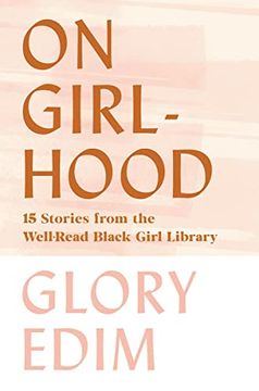 portada On Girlhood: 15 Stories From the Well-Read Black Girl Library (en Inglés)