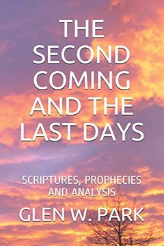 portada The Second Coming and the Last Days: Scriptures, Prophecies and Analysis (in English)