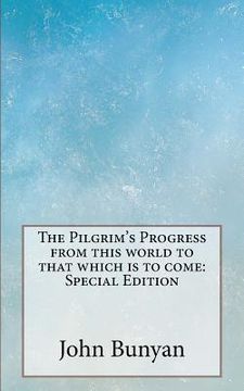 portada The Pilgrim's Progress from this world to that which is to come: Special Edition (en Inglés)