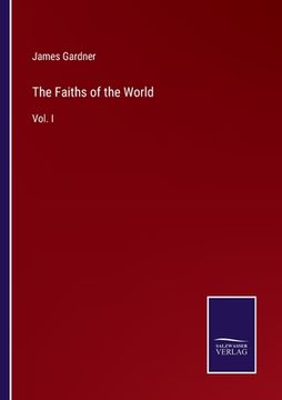 portada The Faiths of the World: Vol. I (en Inglés)