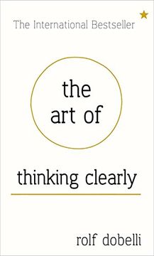 portada The Art of Thinking Clearly: Better Thinking, Better Decisions