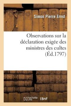 portada Observations Sur La Déclaration Exigée Des Ministres Des Cultes, En Vertu de la Loi: Du 7 Vendémiaire an IV (en Francés)