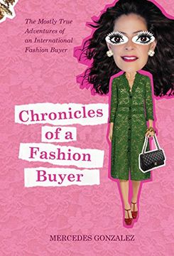 portada Chronicles of a Fashion Buyer: The Mostly True Adventures of an International Fashion Buyer (en Inglés)