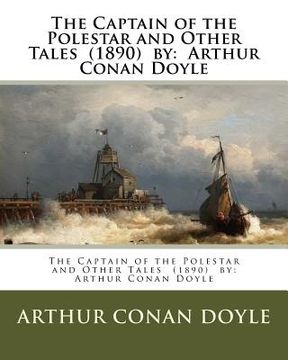 portada The Captain of the Polestar and Other Tales (1890) by: Arthur Conan Doyle