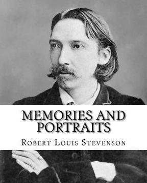 portada Memories and portraits By: Robert Louis Stevenson: Memories and Portraits is a collection of essays by Robert Louis Stevenson, first published in