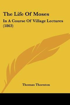 portada the life of moses: in a course of village lectures (1863) (en Inglés)