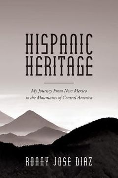 portada Hispanic Heritage, My Journey From New Mexico to the Mountains of Central America (en Inglés)