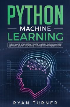 portada Python Machine Learning: The Ultimate Intermediate Guide to Learn Python Machine Learning Step by Step Using Scikit-learn and Tensorflow