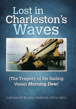 portada Lost in Charleston's Waves: The Tragedy of the Sailing Vessel Morning Dew (in English)