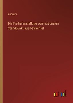 portada Die Freihafenstellung vom nationalen Standpunkt aus betrachtet (in German)