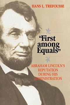 portada "First Among Equals": Abraham Lincoln's Reputation During his Administration (The North's Civil War) (en Inglés)