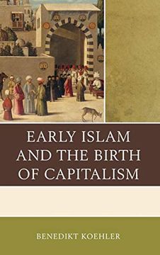 portada Early Islam and the Birth of Capitalism (en Inglés)