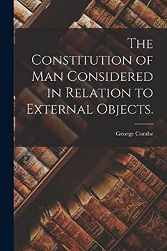 portada The Constitution of man Considered in Relation to External Objects. (en Inglés)