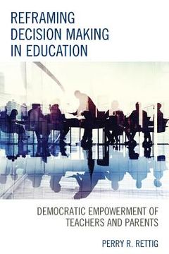portada Reframing Decision Making in Education: Democratic Empowerment of Teachers and Parents (en Inglés)