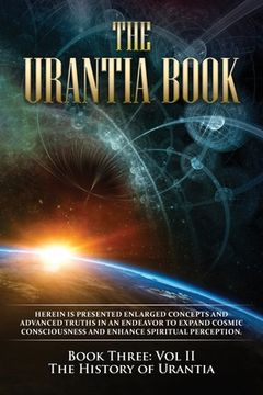 portada The Urantia Book: Book Three, Vol II: The History of Urantia: New Edition, single column formatting, larger and easier to read fonts, cr (en Inglés)