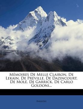 portada Memoires de Melle Clairon, de Lekain, de Preville, de Dazincourt, de Mole, de Garrick, de Carlo Goldoni... (en Francés)