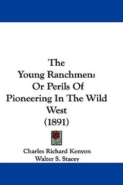 portada the young ranchmen: or perils of pioneering in the wild west (1891) (en Inglés)