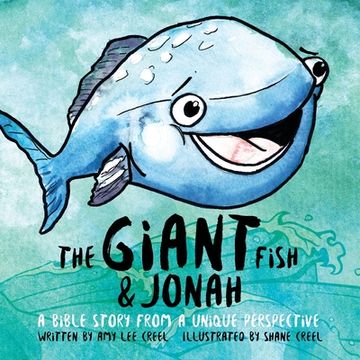 portada The Giant Fish & Jonah: A Bible story from a unique perspective (en Inglés)