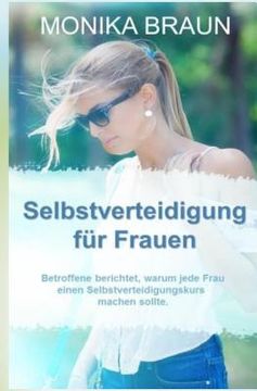 portada Selbstverteidigung fuer Frauen: Betroffene berichtet, warum jede Frau einen Selbstverteidigungskurs machen sollte. (en Alemán)