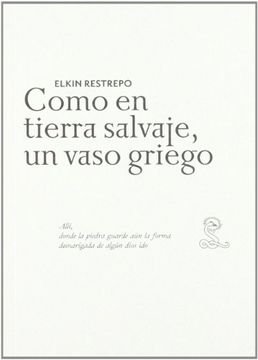 portada Como en tierra salvaje, un vaso griego (in Spanish)