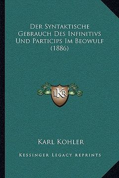 portada Der Syntaktische Gebrauch Des Infinitivs Und Particips Im Beowulf (1886) (en Alemán)