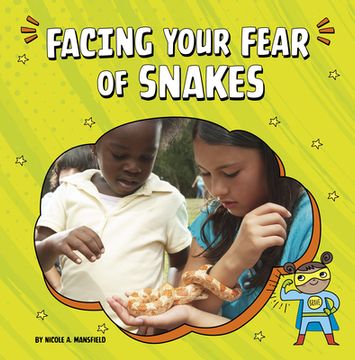 portada Facing Your Fear of Snakes (Facing Your Fears) (in English)