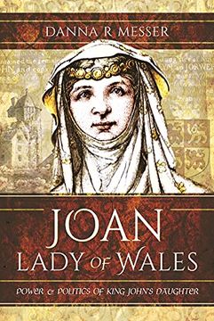 portada Joan, Lady of Wales: Power and Politics of King John's Daughter (in English)