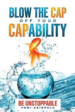 portada Blow the cap off Your Capability: Be Unstoppable (en Inglés)