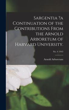 portada Sargentia ?a Continuation of the Contributions From the Arnold Arboretum of Harvard University.; no. 4 1943 (en Inglés)
