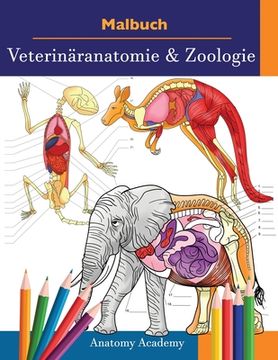 portada Malbuch Veterinäranatomie & Zoologie: 2-in-1 Zusammenstellung Unglaublich Detailliertes Farbarbeitsbuch zum Selbsttest der Tieranatomie Perfektes Gesc (in German)