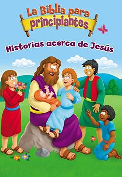 portada La Biblia Para Principiantes - Historias Acerca de Jesús