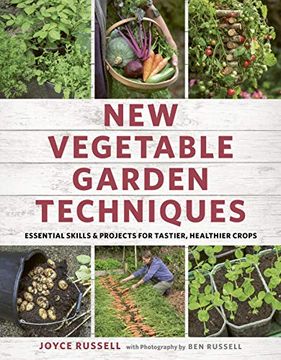 portada New Vegetable Garden Techniques: Essential Skills and Projects for Tastier, Healthier Crops (in English)